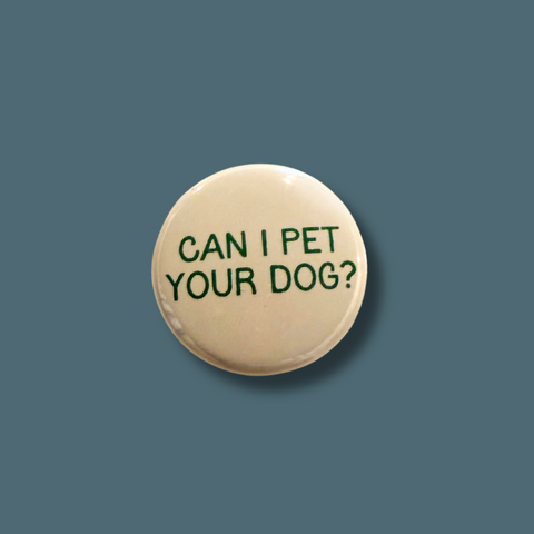 Can I Pet Your Dog Pinback Button