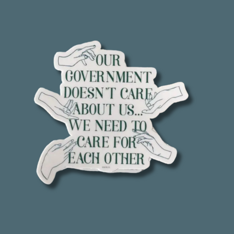 Our Government Doesn't Care For Us Sticker
