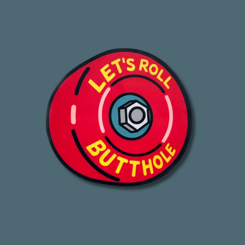 Let's Roll Butthole Sticker