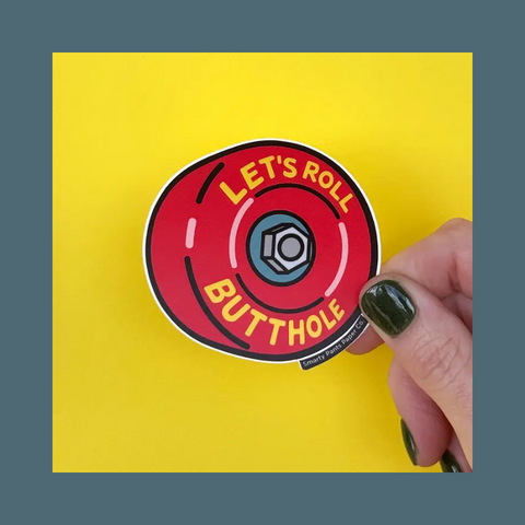 Let's Roll Butthole Sticker