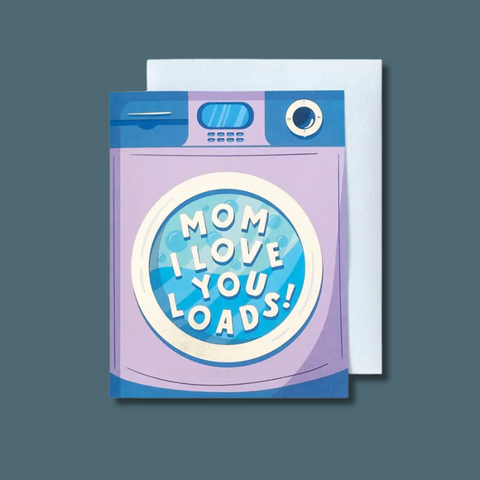 Love You Loads Mom Card