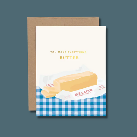 You Make Everything Butter Card