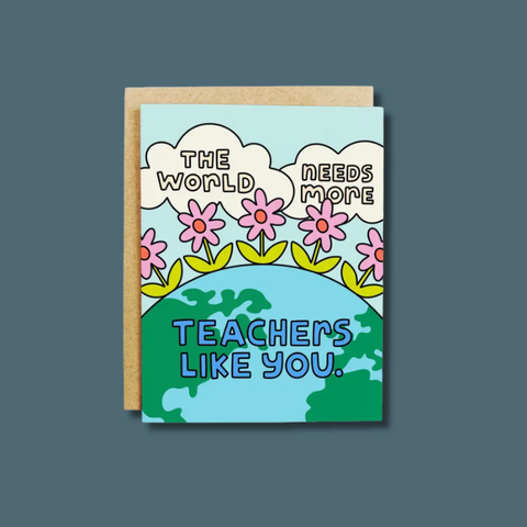 Teachers Like You Greeting Card