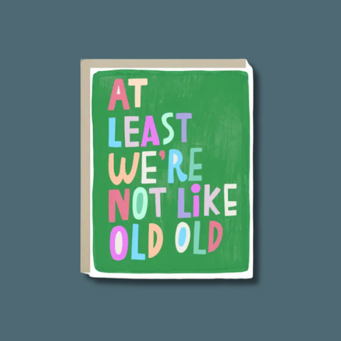Not Old Old Birthday Card