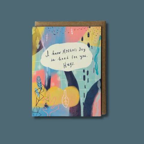 I know Mother's Day is hard Card