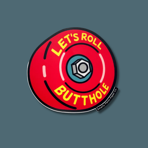 Let's Roll Butthole Sticker