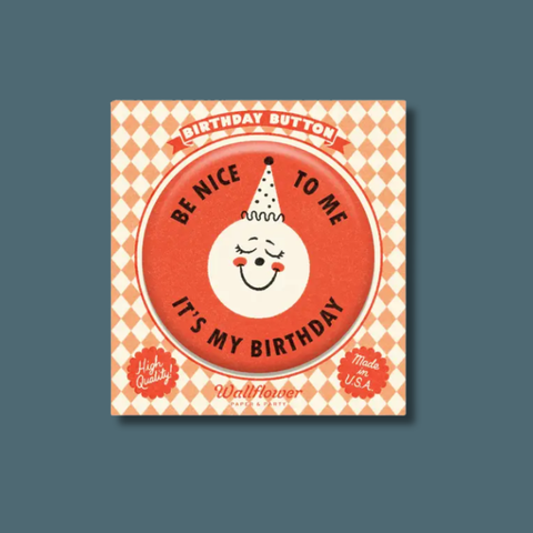 Be Nice To Me Birthday Button