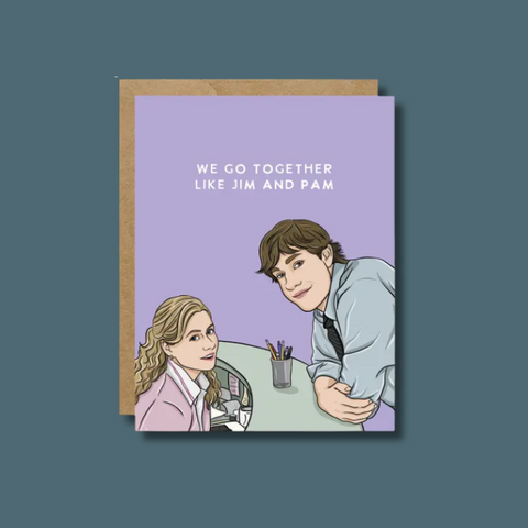 We Go Together Like Jim And Pam Card