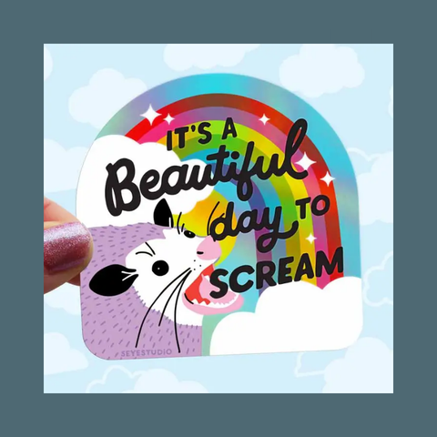 It's A Beautiful Day To Scream Holographic Sticker