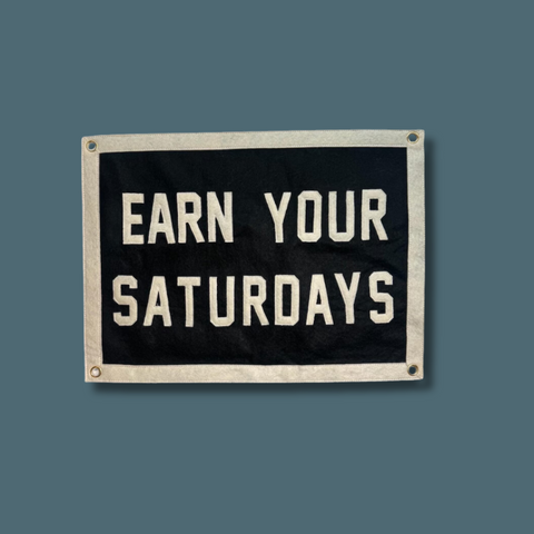 Earn Your Saturdays Wall Pennant