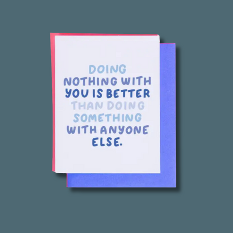 Doing Nothing With You Card