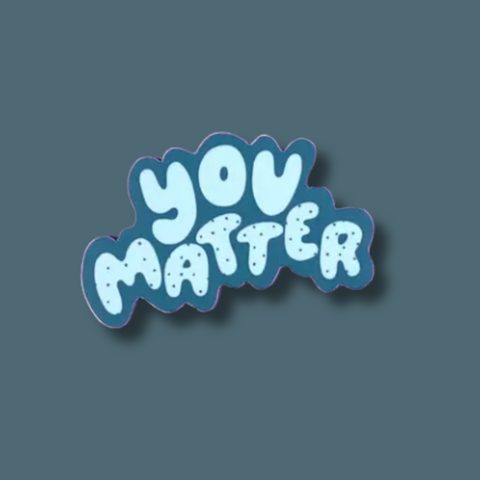 You Matter Vinyl Sticker