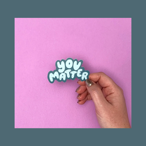 You Matter Vinyl Sticker