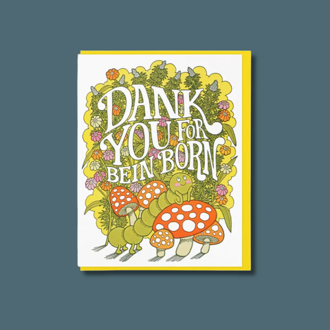 Dank You For Bein' Born Card