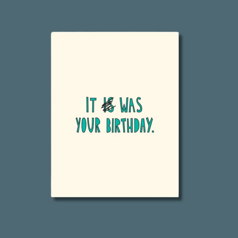 It Was Your Birthday Card