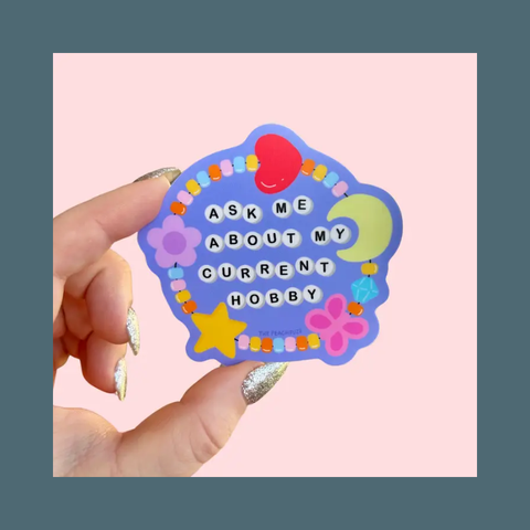 Ask Me About My Current Hobby Sticker