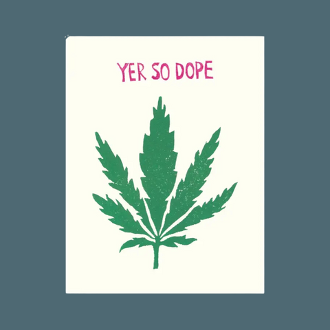 Yer So Dope Weed Birthday Card