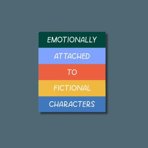 Emotionally Attached To Fictional Characters Sticker