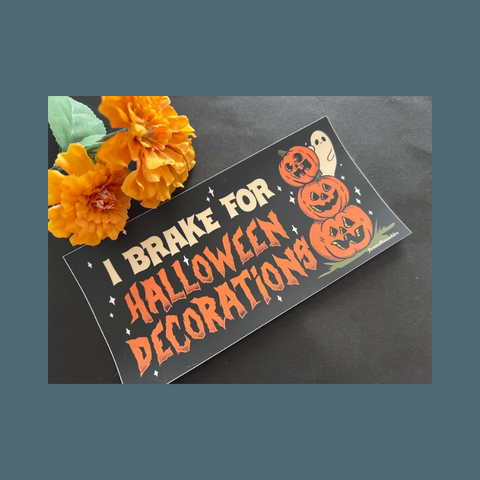 I Brake For Halloween Decorations Bumper Sticker
