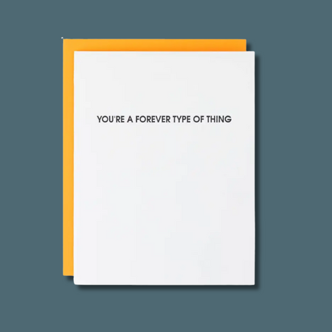 Forever Type Of Thing Letterpress Card
