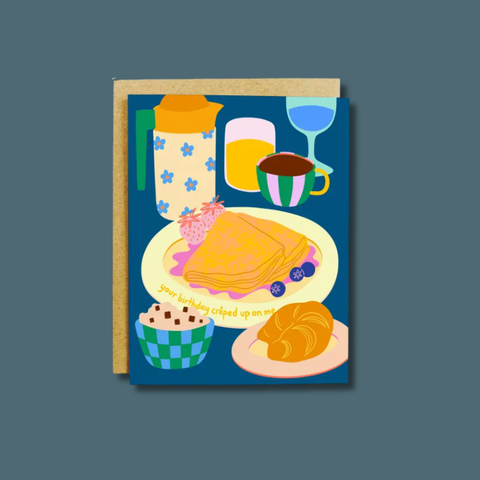 Your Birthday Crêped Up On Me Card