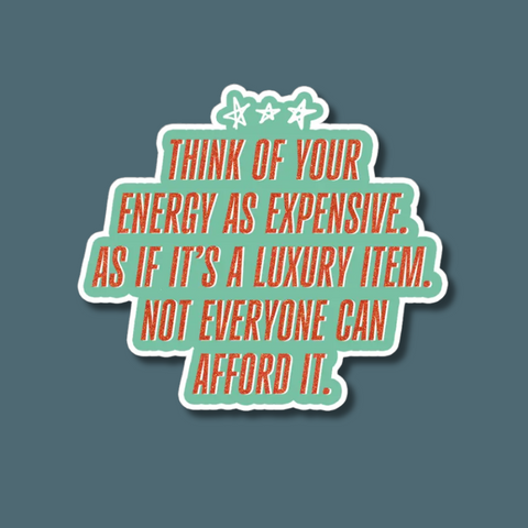Your Energy Is Expensive Sticker