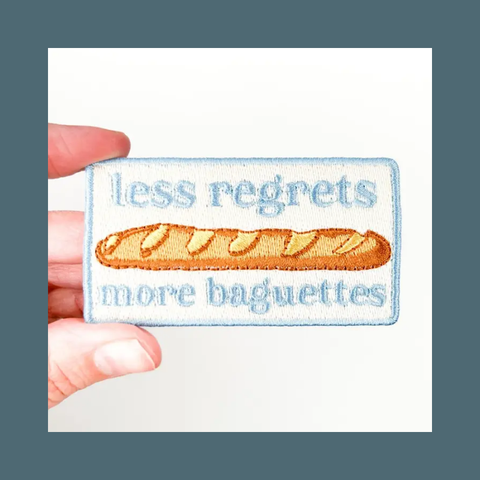 Less Regrets More Baguettes Embroidered Patch