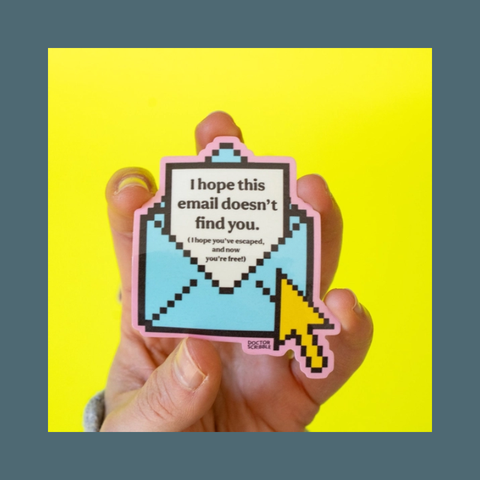 I Hope This Email Doesn't Find You Sticker