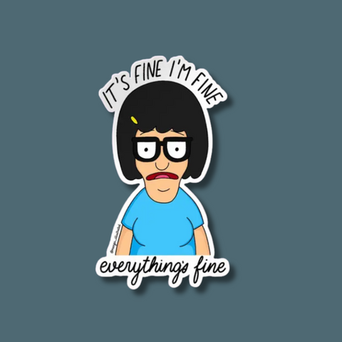 It's Fine Tina Belcher Sticker