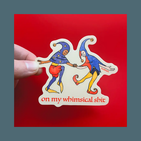 On My Whimsical Shit Sticker