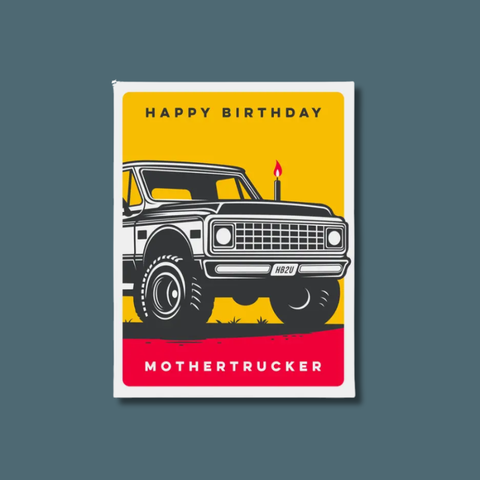 Happy Birthday Mothertrucker Card