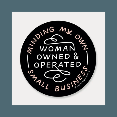Minding My Own Woman Owned And Operated Small Business Sticker