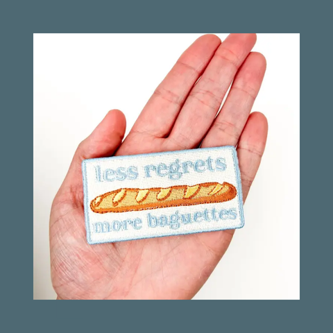 Less Regrets More Baguettes Embroidered Patch