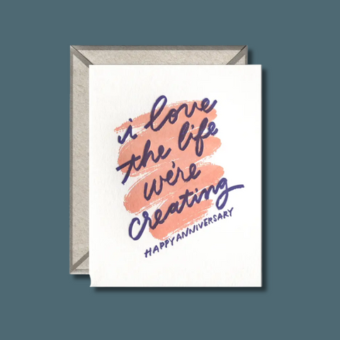 Love The Life We're Creating Anniversary Card