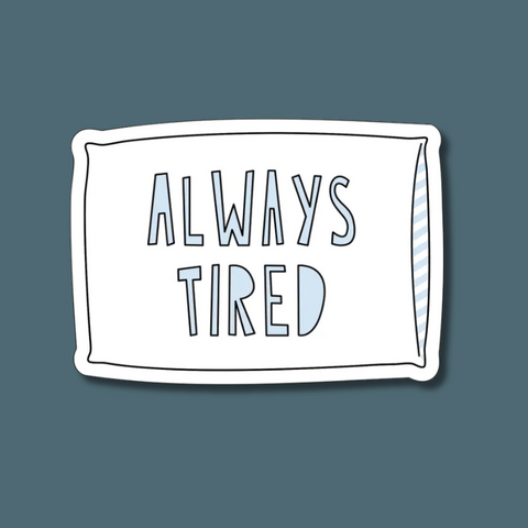 Always Tired Sticker