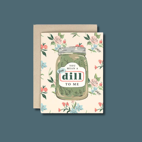 Great Dill To Me Card