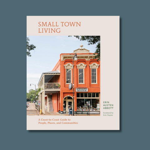 Small Town Living: A Coast-To-Coast Guide To People, Places, And Communities