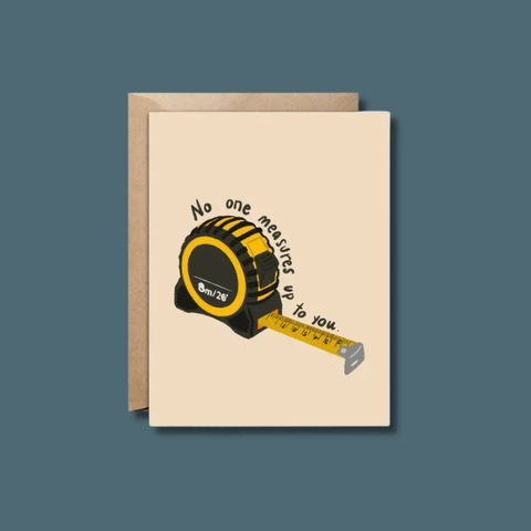 No One Measures Up To You Card
