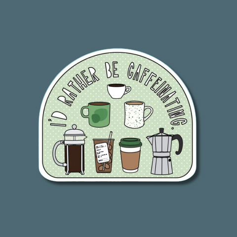 I'd Rather Be Caffeinating Vinyl Sticker