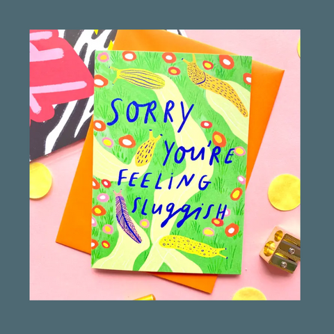 Sorry You're Feeling Sluggish Card