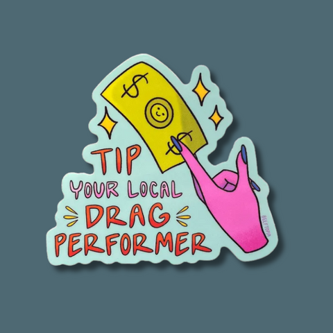 Tip Your Local Drag Performer Sticker