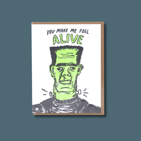 You Make Me Feel Alive Frankenstein Card