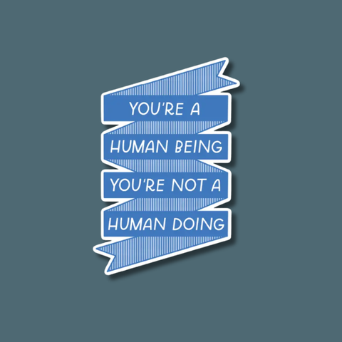 You're A Human Being Sticker