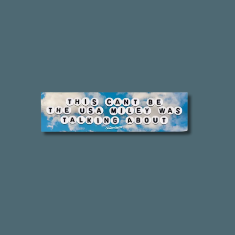 The USA Miley Was Talking About Bumper Sticker