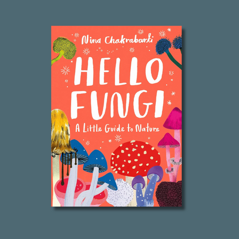 Hello Fungi: A Little Guide To Nature