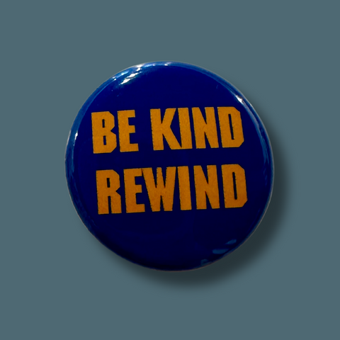 Be Kind Rewind Blockbuster Pinback Button